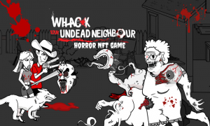 Whack Your Undead Neighbour, Horror Play-to-Earn NFT Game — Spooktacular 2022